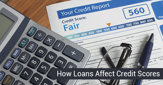 How Loans Affect Credit Scores