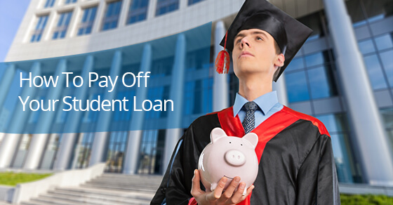 How To Pay Off Your Student Loan
