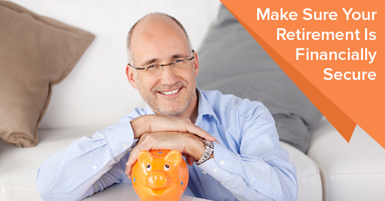 Make Sure Your Retirement Is Financially Secure