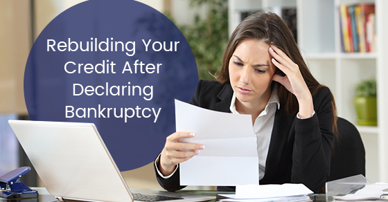 Rebuilding Your Credit After Declaring Bankruptcy