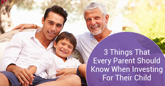3 Things That Every Parent Should Know When Investing For Their Child