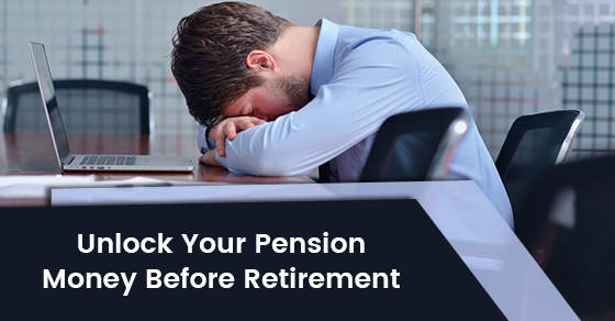 Unlock Your Pension Money Before Retirement