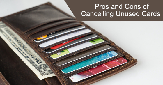 Pros and Cons of Cancelling Unused Cards