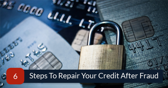 Steps To Repair Your Credit After Fraud