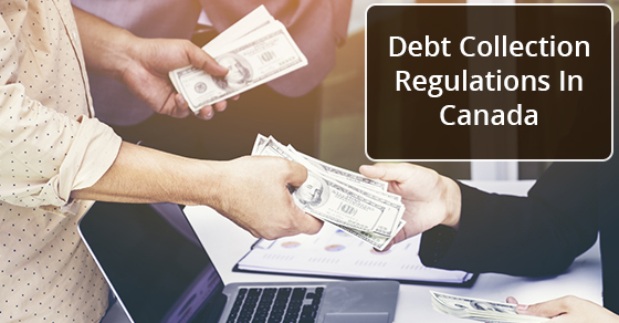Debt Collection Regulations In Canada