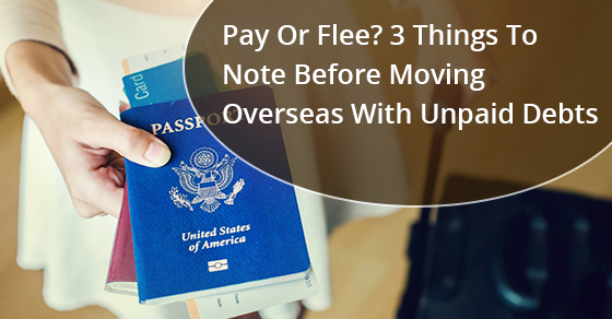 What Happens To Unpaid Debt If You Move Abroad