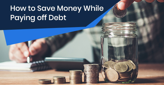 How to Save Money While Paying off Debt