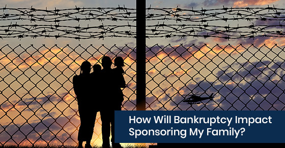 How does bankruptcy affect sponsoring my family?
